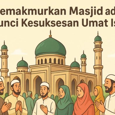 Memakmurkan Masjid adalah Kunci Kesuksesan Umat Islam